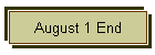 August 1 End