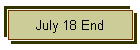 July 18 End