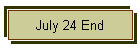 July 24 End