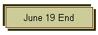 June 19 End