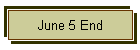 June 5 End