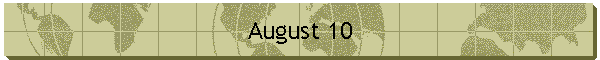 August 10