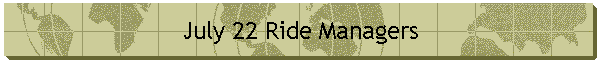 July 22 Ride Managers