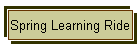 Spring Learning Ride