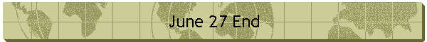 June 27 End