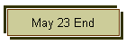 May 23 End