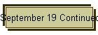 September 19 Continued