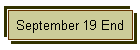 September 19 End