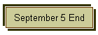 September 5 End