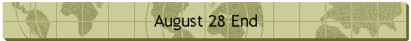 August 28 End