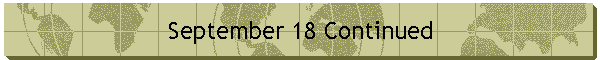 September 18 Continued