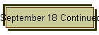 September 18 Continued