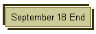 September 18 End