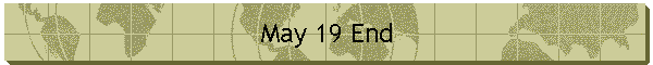 May 19 End