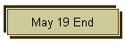 May 19 End