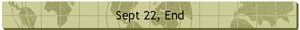 Sept 22, End