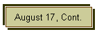 August 17, Cont.