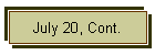 July 20, Cont.