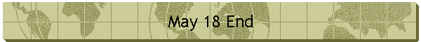 May 18 End