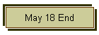 May 18 End