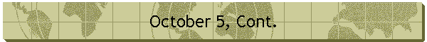 October 5, Cont.