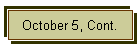 October 5, Cont.