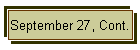 September 27, Cont.