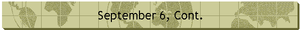 September 6, Cont.