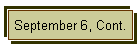 September 6, Cont.