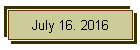 July 16. 2016