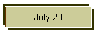 July 20