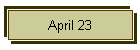 April 23