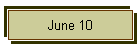 June 10