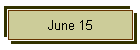 June 15
